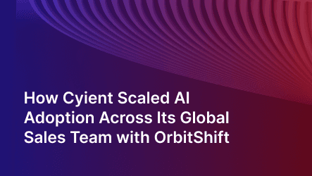 How Cyient Scaled AI Adoption Across Its Sales Team with OrbitShift
