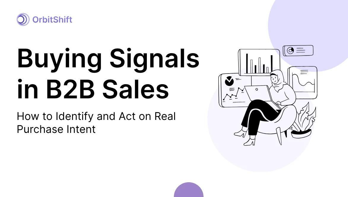 Buying Signals in Sales: How to Identify B2B Purchase Intent Early